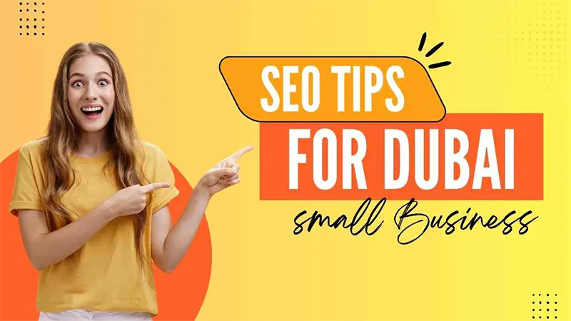 SEO Tips for Dubai Small Businesses: A Complete Guide for 2025