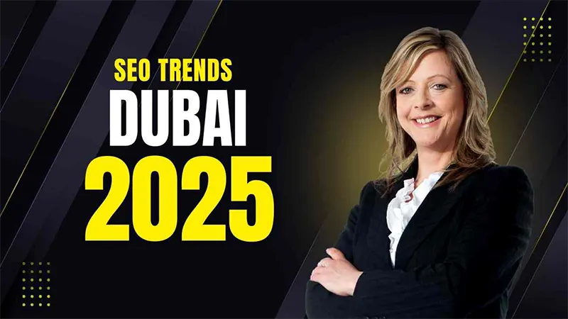 SEO Trends in Dubai for 2025: What Businesses Need to Know