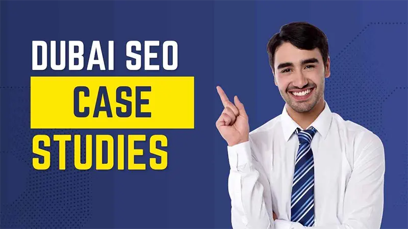 Dubai SEO Case Studies: Real Results That Transform Businesses